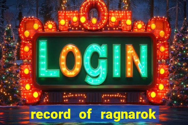 record of ragnarok 3 temporada onde assistir